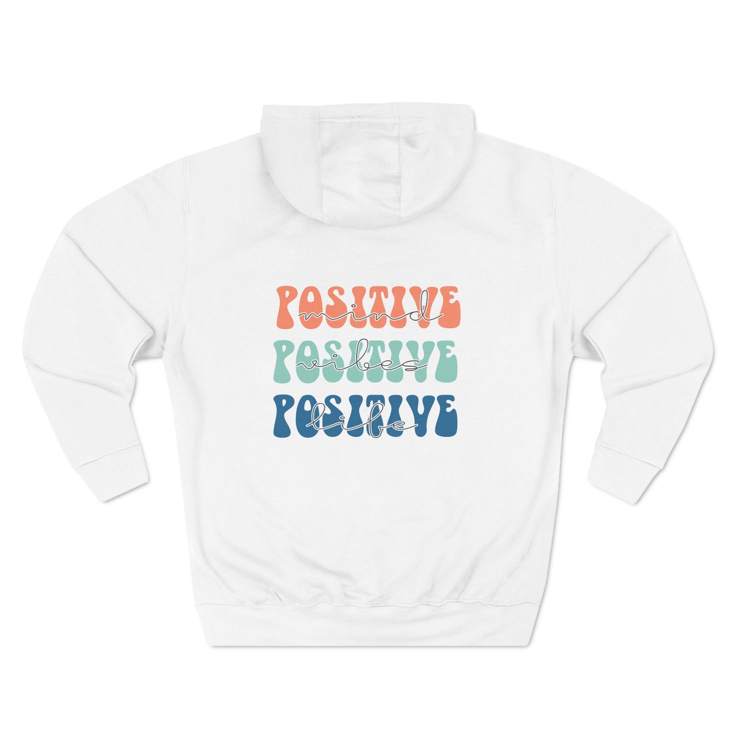 Positive Mind, Positive Vibes, Positive Life Hoodie