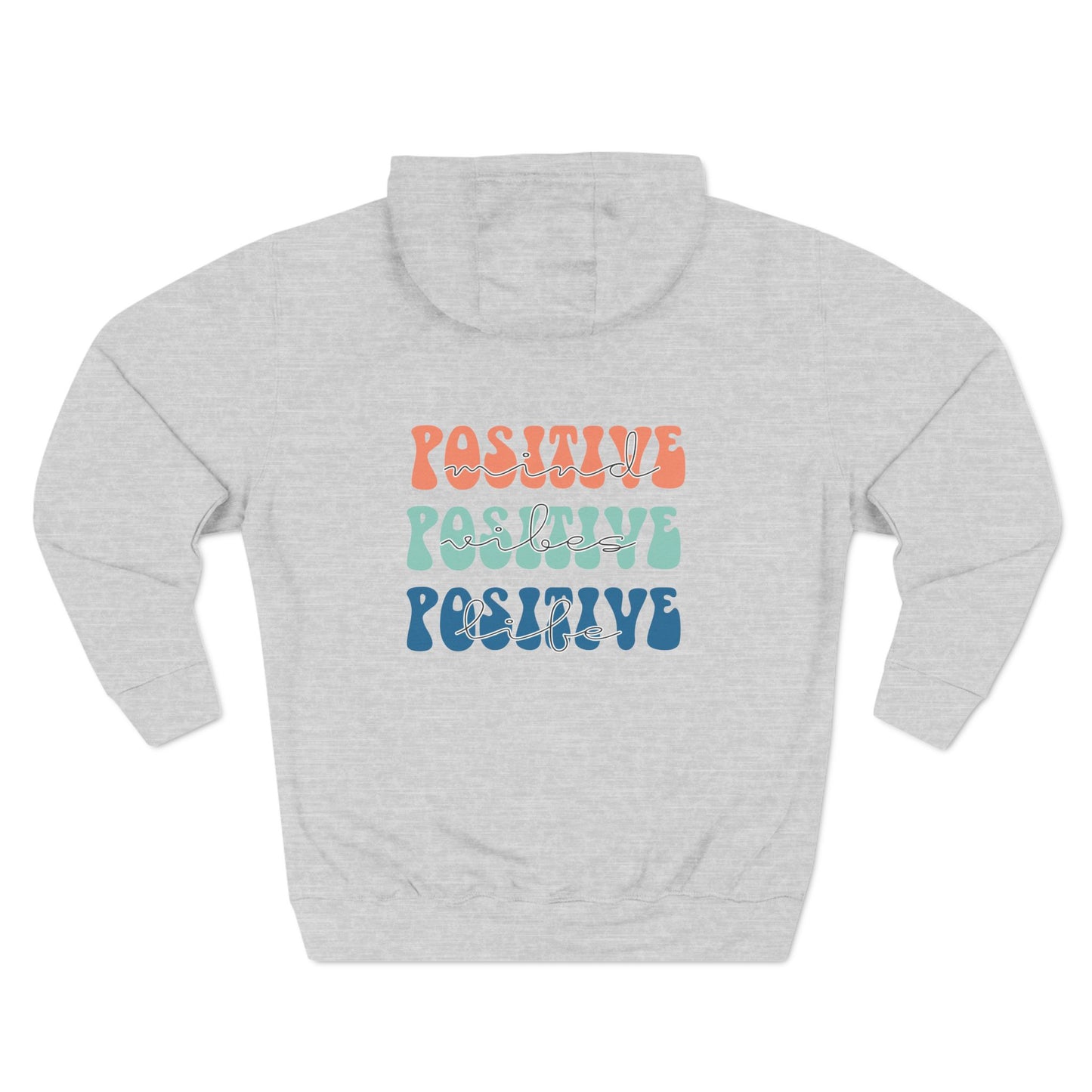 Positive Mind, Positive Vibes, Positive Life Hoodie