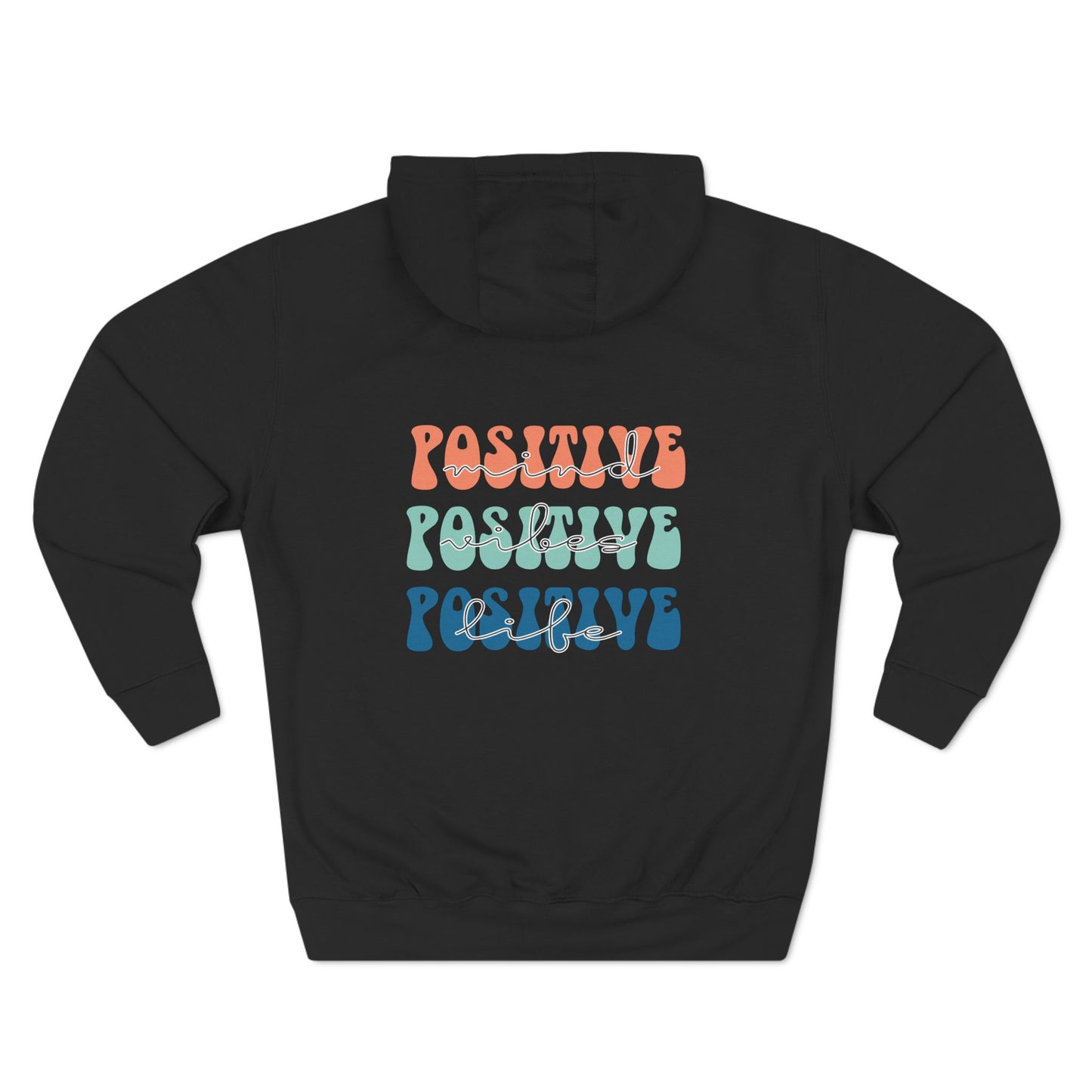 Positive Mind, Positive Vibes, Positive Life Hoodie